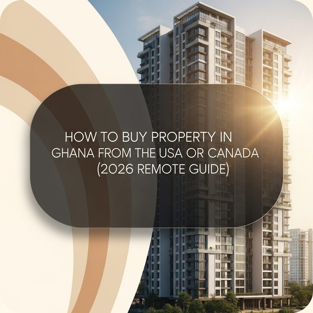 How to Buy Property in Ghana From the USA or Canada (2026 Remote Guide)