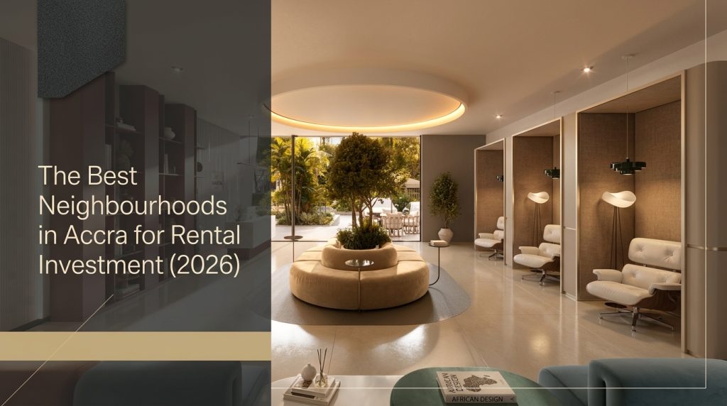 The Best Neighbourhoods in Accra for Rental Investment (2026) The Best Neighbourhoods in Accra for Rental Investment (2026)