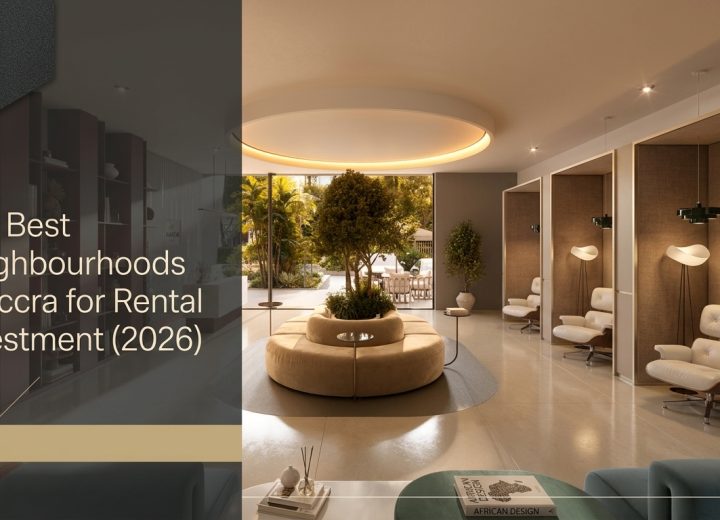 The Best Neighbourhoods in Accra for Rental Investment (2026)